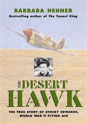 The desert hawk : the true story of J.F. "Stocky" Edwards, World War II flying ace cover image cdn