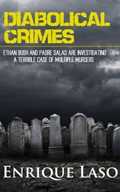 Diabolical crimes. Ethan Bush and Padre Salas Are Investing a Terrible Case of Multiple Murders cover image cdn