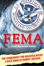 Fema. The Storefront for Disaster Relief; A Back Room of Hidden Agendas cover image cdn