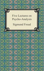 Two short accounts of psycho-analysis : (Five lectures on psycho-analysis and the Question of lay analysis) cover image cdn