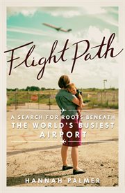 Flight path : a search for roots beneath the world's busiest airport cover image cdn