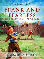 Frank and fearless, or, The fortunes of Jasper Kent cover image cdn