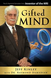 Gifted mind. The Dr. Raymond Damadian Story, Inventor of the MRI cover image cdn