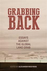 Grabbing Back : Essays Against the Global Land Grab cover image cdn