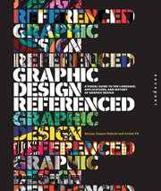 Graphic design, referenced : a visual guide to the language, applications, and history of graphic design cover image cdn