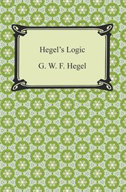 Hegel's Logic : being part one of the Encyclopaedia of the philosophical sciences (1830) cover image cdn