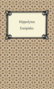 Euripides I : Alcestis ; The Medea ; The Heracleidae ; Hippolytus cover image cdn