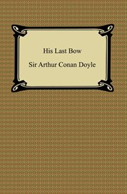 Sherlock Holmes : his last bow. Vol. 1 cover image cdn