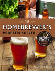 The homebrewer's problem solver : 100 common problems explored and explained cover image cdn