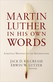 Martin Luther in his own words : essential writings of the Reformation cover image cdn
