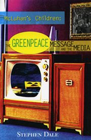 McLuhan's children : the Greenpeace message and the media cover image cdn