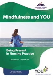 Mindfulness and you : being present in nursing practice cover image cdn