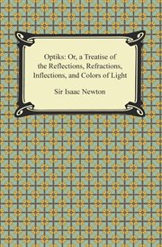 Opticks : or A treatise of the reflections, refractions, inflections & colours of light cover image cdn