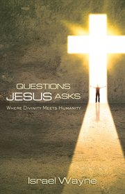 Questions Jesus asks : where divinity meets humanity cover image cdn