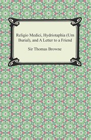 The prose of Sir Thomas Browne : Religio medici, Hydriotaphia, the garden of Cyrus, A letter to a friend, Christian morals. With selections from Pseudodoxia epidemica, Miscellany tracts, and from MS notebooks, and Letters cover image cdn