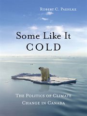 Some like it cold : the politics of climate change in Canada cover image cdn