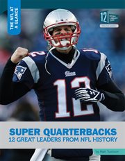 Super quarterbacks : 12 great leaders from NFL history cover image cdn