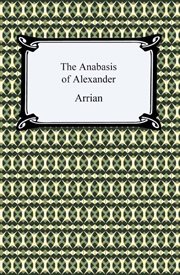 The Anabasis of Alexander : or, The history of the wars and conquests of Alexander the Great cover image cdn