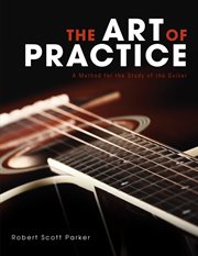 The art of practice. A Method for the Study of the Guitar cover image cdn