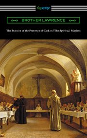 The practice of the presence of God ; : and, the spiritual maxims cover image cdn