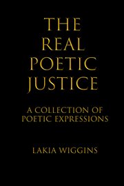 The real poetic justice. A Collection of Poetic Expressions cover image cdn