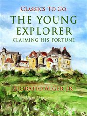 The young explorer : or, Claiming his fortune cover image cdn
