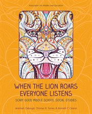 When the lion roars everyone listens : scary good middle school social studies cover image cdn