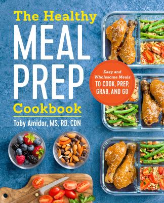 The healthy meal prep cookbook : easy and wholesome meals to cook, prep, grab, and go  cover image cdn