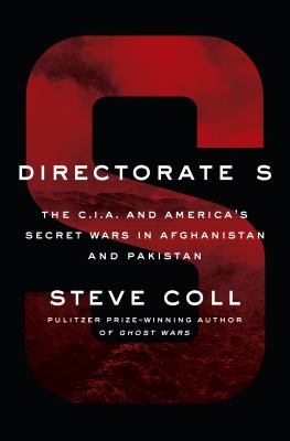 Directorate S : the C.I.A. and America's secret wars in Afghanistan and Pakistan  cover image cdn