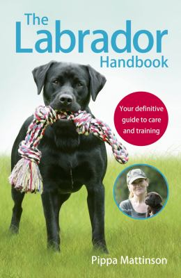 The Labrador handbook : your definitive guide to care and training  cover image cdn