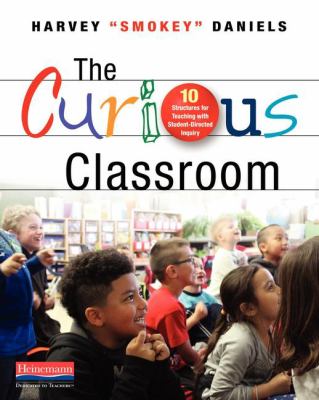 The curious classroom : 10 structures for teaching with student-directed inquiry  cover image cdn