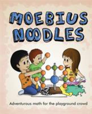 Moebius noodles : adventurous math for the playground crowd  cover image cdn