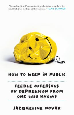 How to weep in public : feeble offerings on depression from one who knows  cover image cdn