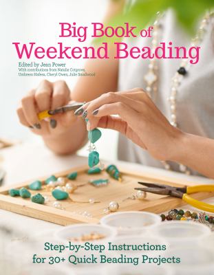 Big book of weekend beading : step-by-step instructions for 30+ quick beading projects  cover image cdn