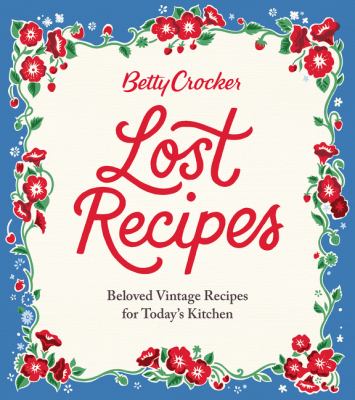 Betty Crocker's lost recipes : beloved vintage recipes for today's kitchen cover image cdn