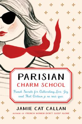 Parisian charm school : French secrets for cultivating love, joy, and that certain je ne sais quoi  cover image cdn