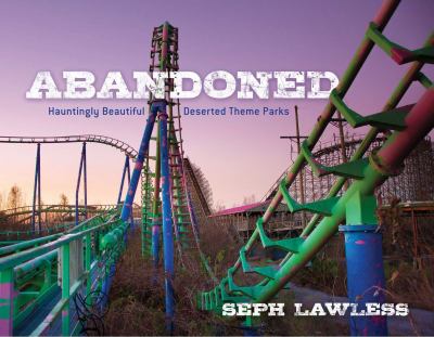 Abandoned : hauntingly beautiful deserted theme parks  cover image cdn