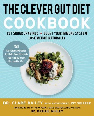 The clever gut diet cookbook : 150 delicious recipes to help you nourish your body from the inside out  cover image cdn