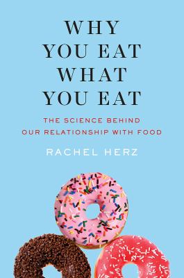 Why you eat what you eat : the science behind our relationship with food  cover image cdn