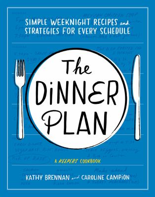 The dinner plan : simple weeknight recipes and strategies for every schedule  cover image cdn