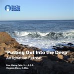 "putting out into the deep". An Ignatian Retreat cover image cdn