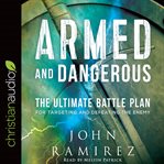 Armed and dangerous : the ultimate battle plan for targeting and defeating the enemy cover image cdn