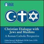 Christian dialogue with jews and muslims. A Roman Catholic Perspective cover image cdn
