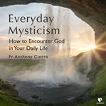 Everyday mysticism. Finding the Divine in Daily Life cover image cdn