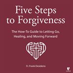 Letting go. Five Steps to Forgiveness cover image cdn