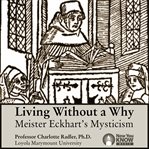 Living without a why. Meister Eckhart's Mysticism cover image cdn