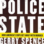 Police state : how America's cops get away with murder cover image cdn