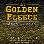 The golden fleece : high-risk adventure at West Point cover image cdn