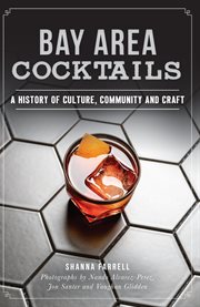 Bay area cocktails. A History of Culture, Community and Craft cover image cdn