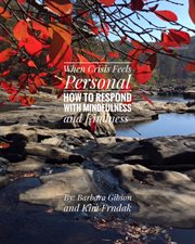 When crisis feels personal. How to Respond With Mindfulness & Kindness cover image cdn
